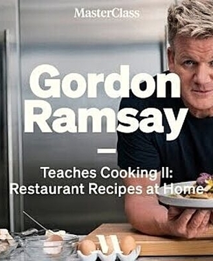 Gordon Ramsay Teaches Cooking II: Restaurant Recipes at Home