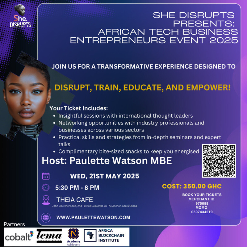 She Disrupts Presents: African Tech Business Entrepreneurs Event 2025 - Disrupt | Train | Educate | Empower