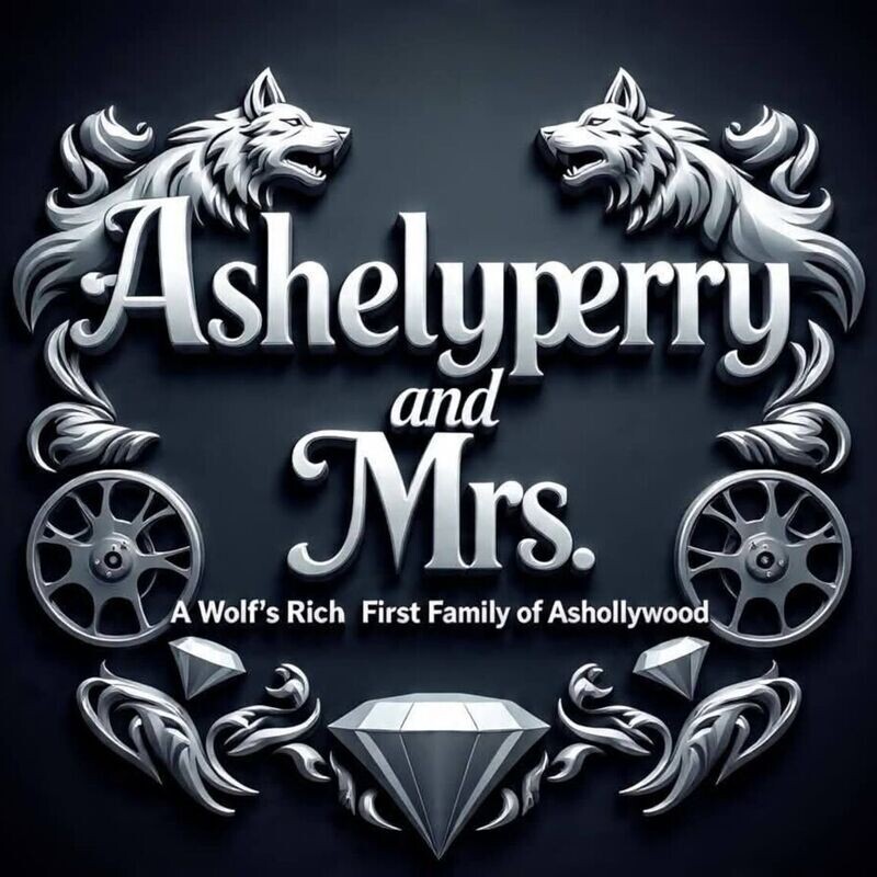 Ashelyperry and Mrs A Wolves Rich First Family of Ashollywood