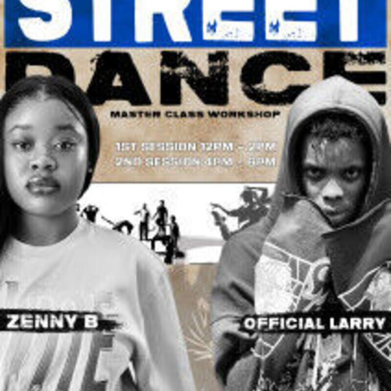 STREET DANCE MASTER CLASS WORKSHOP SESSION 2 - ZENNY B / OFFICIAL LARRY