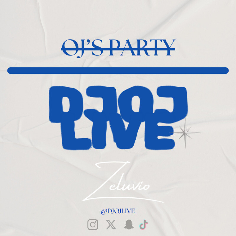 OJ's PARTY (DJ OJ LIVE) POWERED BY ZELUVIO