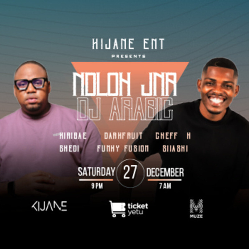Kijane Entertainment Presents Ndloh Jnr and DJ Arabic
